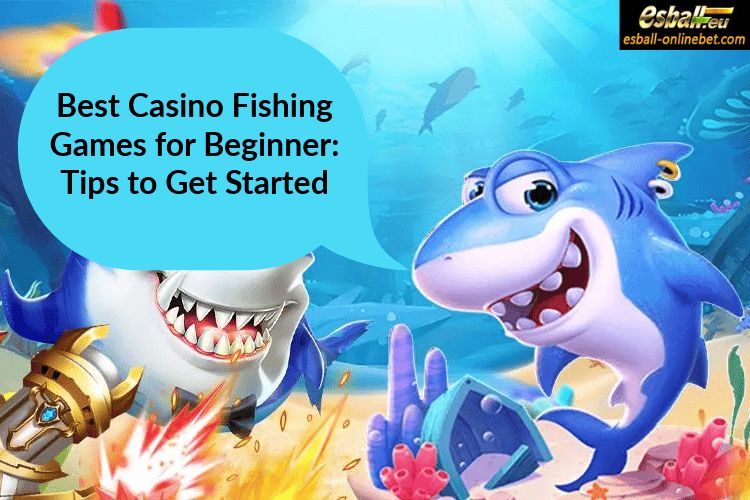 Best Casino Fishing Games for Beginner: Tips to Get Started