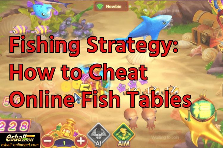 Fishing Strategy: How to Cheat Online Fish Tables