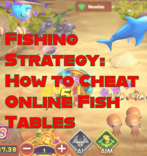 Fishing Strategy: How to Cheat Online Fish Tables