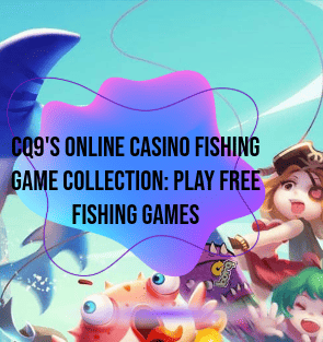 CQ9's Online Casino Fishing Game Collection: Play Free Fishing Games