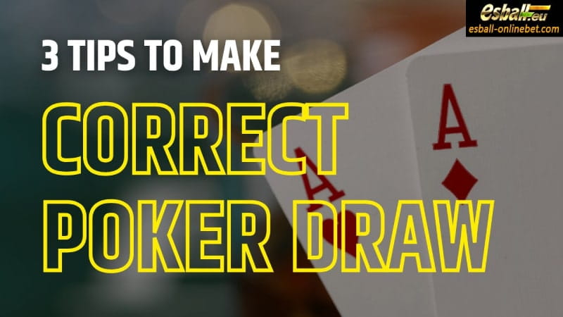 3 Tips to Make the Correct Poker Draw, Poker Drawing Strategy