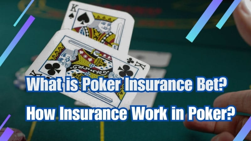 What is Poker Insurance Bet? How Does Insurance Work in Poker