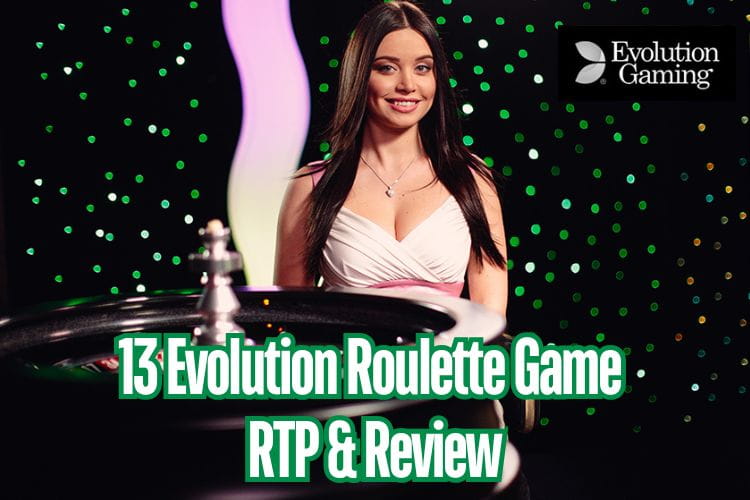 13 Hot Evolution Roulette Live Game RTP & Review