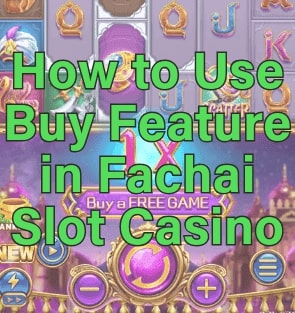 How to Use Buy Feature in Fachai Slot Casino