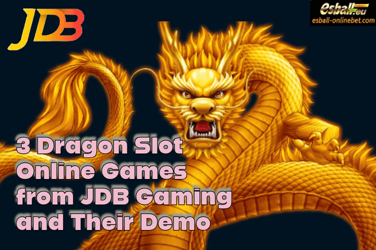 3 Dragon Slot Online Games from JDB Gaming and Their Demo